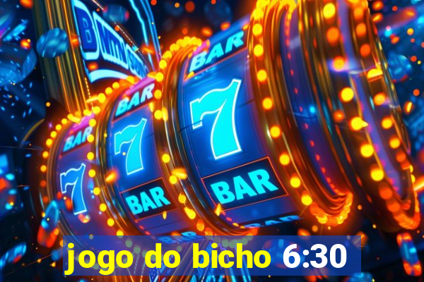 jogo do bicho 6:30